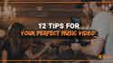 12 Tips For Your Perfect Music Video