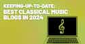 Best Classical Music Blogs 2024 - iMusician