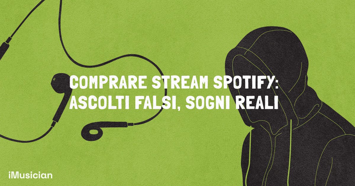 Comprare stream Spotify: Ascolti falsi, sogni reali