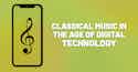 Classical Music in the Age of Digital Technology meta