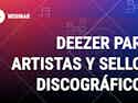 Webinar - Deezer para artistas y sellos discográficos