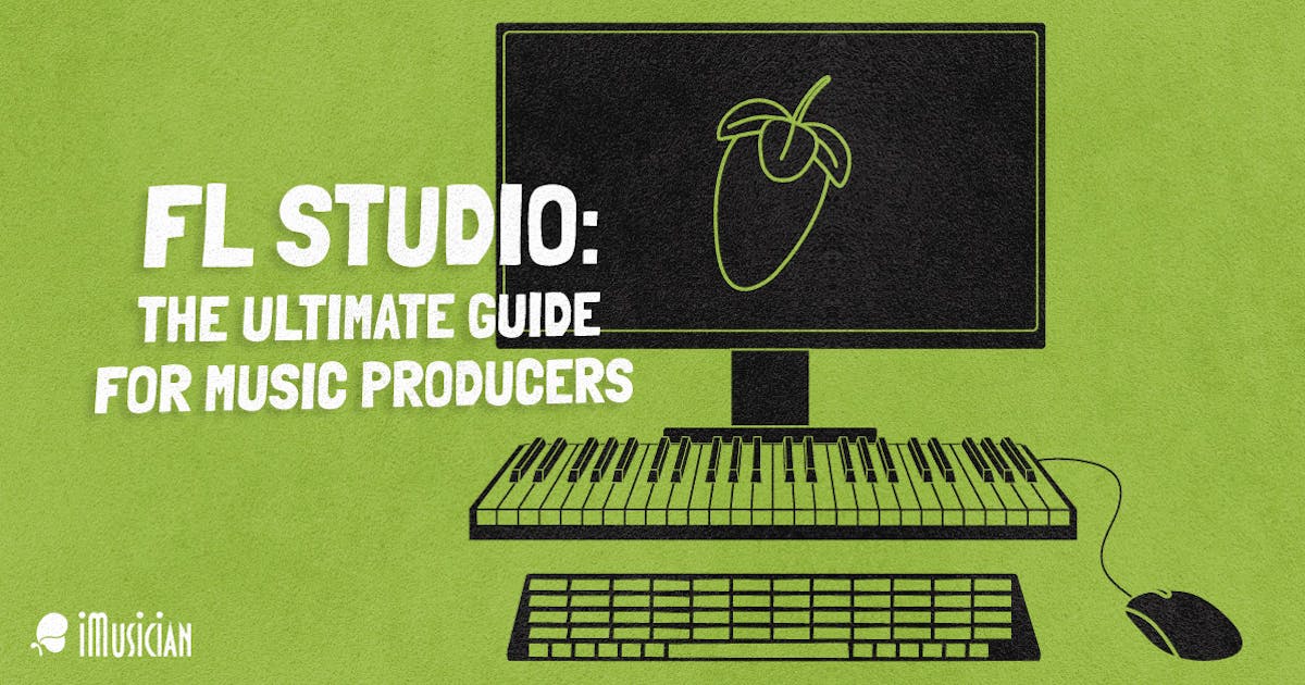 FL Studio: The Ultimate Guide For Music Producers
