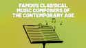 Famous Classical Music Composers of the Contemporary Age meta