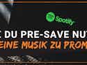 HEADER HOW TO USE PRE SAVE Spotify to promote your music