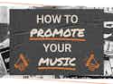 How To Promote Your Music in 2022