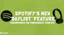 Spotify’s daylist feature accompanies you throughout the day