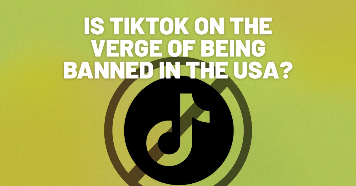 Is TikTok Getting Cancelled In The USA? iMusician