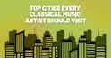 Top Classical Music Cities - iMusician