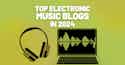 Top Electronic Music Blogs - iMusician