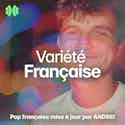 Playlist Variété Française | Pop française mise à jour par ANDREI Playlist Variété Française | Pop française mise à jour par ANDREI