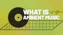 What is Ambient Music? Exploring the Atmospheric Realms of Electronic Music
