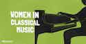 Women In Classical Music