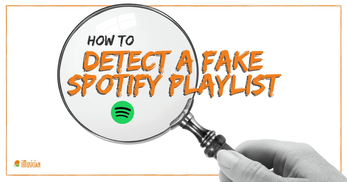 10 Ways On How To Detect A Fake Spotify Playlist | iMusician