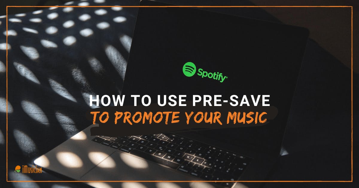 How To Use Pre Save Spotify To Promote Your Music