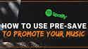 Pre-Save Spotify to promote your music